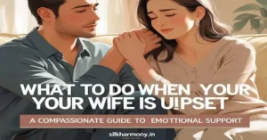 Man comforting a woman by holding her hands, with the title "What to Do When Your Wife Is Upset" and text about emotional support.